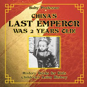 China's Last Emperor was 2 Years Old! History Books for Kids | Children's Asian History