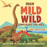 From Mild to Wild, Dinosaurs for Kids - Dinosaur Book for 6-Year-Old | Children's Dinosaur Books