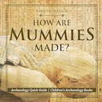 How Are Mummies Made? Archaeology Quick Guide | Children's Archaeology Books