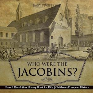 Who Were the Jacobins? French Revolution History Book for Kids | Children's European History