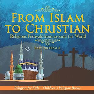 From Islam to Christian - Religious Festivals from around the World - Religion for Kids | Children's Religion Books