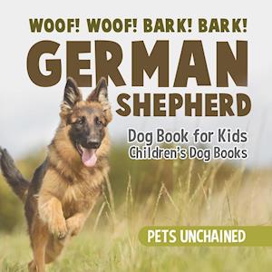 Woof! Woof! Bark! Bark! | German Shepherd Dog Book for Kids | Children's Dog Books