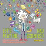 Let's Play the Mad Scientist! | Science Projects for Kids | Children's Science Experiment Books