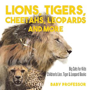 Lions, Tigers, Cheetahs, Leopards and More | Big Cats for Kids | Children's Lion, Tiger & Leopard Books
