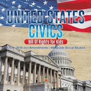 United States Civics - Bill Of Rights for Kids | 1787 - 2016 incl Amendments | 4th Grade Social Studies