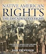 Native American Rights : The Decades Old Fight - Civil Rights Books for Children | Children's History Books