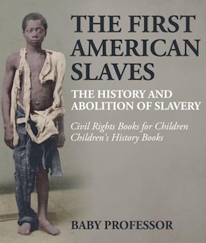 First American Slaves : The History and Abolition of Slavery - Civil Rights Books for Children | Children's History Books