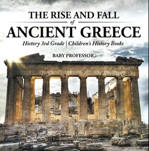 Rise and Fall of Ancient Greece - History 3rd Grade | Children's History Books