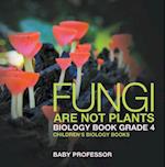Fungi Are Not Plants - Biology Book Grade 4 | Children's Biology Books