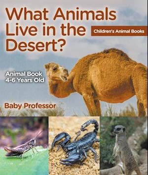 What Animals Live in the Desert? Animal Book 4-6 Years Old | Children's Animal Books