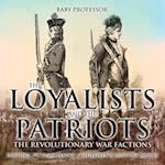 Loyalists and the Patriots : The Revolutionary War Factions - History Picture Books | Children's History Books