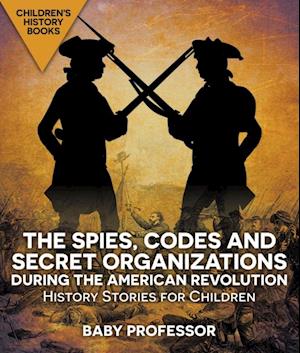 Spies, Codes and Secret Organizations during the American Revolution - History Stories for Children | Children's History Books