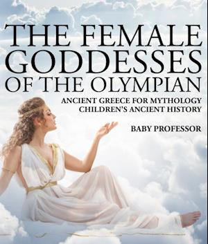 Female Goddesses of the Olympian - Ancient Greece for Mythology | Children's Ancient History