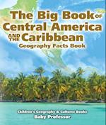 Big Book of Central America and the Caribbean - Geography Facts Book | Children's Geography & Culture Books