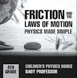 Friction and the Laws of Motion - Physics Made Simple - 4th Grade | Children's Physics Books
