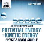 Potential Energy vs. Kinetic Energy - Physics Made Simple - 4th Grade | Children's Physics Books