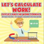 Let's Calculate Work! Physics And The Work Formula : Physics for Kids - 5th Grade | Children's Physics Books