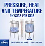 Pressure, Heat and Temperature - Physics for Kids - 5th Grade | Children's Physics Books