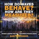 How Do Waves Behave? How Are They Measured? Physics Lessons for Kids | Children's Physics Books