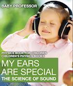 My Ears are Special : The Science of Sound - Physics Book for Children | Children's Physics Books