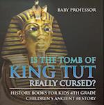 Is The Tomb of King Tut Really Cursed? History Books for Kids 4th Grade | Children's Ancient History