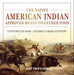 Native American Indian Approved Means to Gather Food - US History 6th Grade | Children's American History