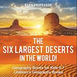 Six Largest Deserts in the World! Geography Books for Kids 5-7 | Children's Geography Books