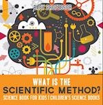What is the Scientific Method? Science Book for Kids | Children's Science Books