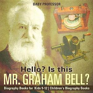 Hello? Is This Mr. Graham Bell? - Biography Books for Kids 9-12 | Children's Biography Books