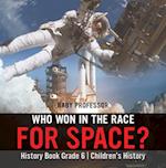 Who Won in the Race for Space? History Book Grade 6 | Children's History