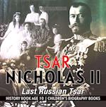 Tsar Nicholas II : Last Russian Tsar - History Book Age 10 | Children's Biography Books