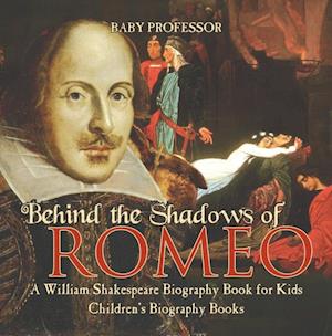 Behind the Shadows of Romeo : A William Shakespeare Biography Book for Kids | Children's Biography Books