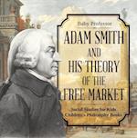 Adam Smith and His Theory of the Free Market - Social Studies for Kids | Children's Philosophy Books