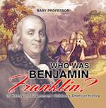 Who Was Benjamin Franklin? US History and Government | Children's American History