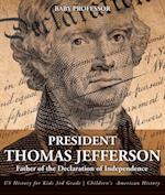 President Thomas Jefferson : Father of the Declaration of Independence - US History for Kids 3rd Grade | Children's American History