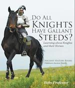 Do All Knights Have Gallant Steeds? Learning about Knights and their Horses - Ancient History Books | Children's Ancient History
