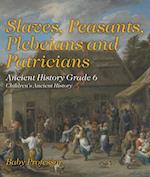 Slaves, Peasants, Plebeians and Patricians - Ancient History Grade 6 | Children's Ancient History