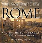 Ancient City of Rome - Ancient History Grade 6 | Children's Ancient History