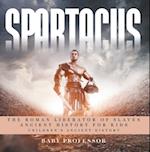 Spartacus: The Roman Liberator of Slaves - Ancient History for Kids | Children's Ancient History