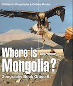 Where is Mongolia? Geography Book Grade 6 | Children's Geography & Culture Books