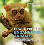 How To Protect Endangered Animals - Animal Book Age 10 | Children's Animal Books