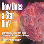 How Does a Star Die? Astronomy Book for Kids | Children's Astronomy Books