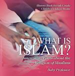 What is Islam? Interesting Facts about the Religion of Muslims - History Book for 6th Grade | Children's Islam Books