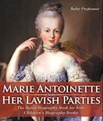 Marie Antoinette and Her Lavish Parties - The Royal Biography Book for Kids | Children's Biography Books