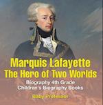 Marquis de Lafayette: The Hero of Two Worlds - Biography 4th Grade | Children's Biography Books