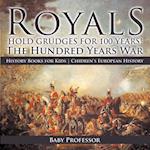 Royals Hold Grudges for 100 Years! The Hundred Years War - History Books for Kids | Chidren's European History