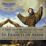 Rich Man In Poor Clothes: The Story of St. Francis of Assisi - Biography Books for Kids 9-12 | Children's Biography Books
