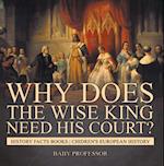 Why Does The Wise King Need His Court? History Facts Books | Chidren's European History