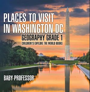 Places to Visit in Washington DC - Geography Grade 1 | Children's Explore the World Books