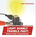 Light Surely Travels Fast! Science Book of Experiments | Children's Science Education books